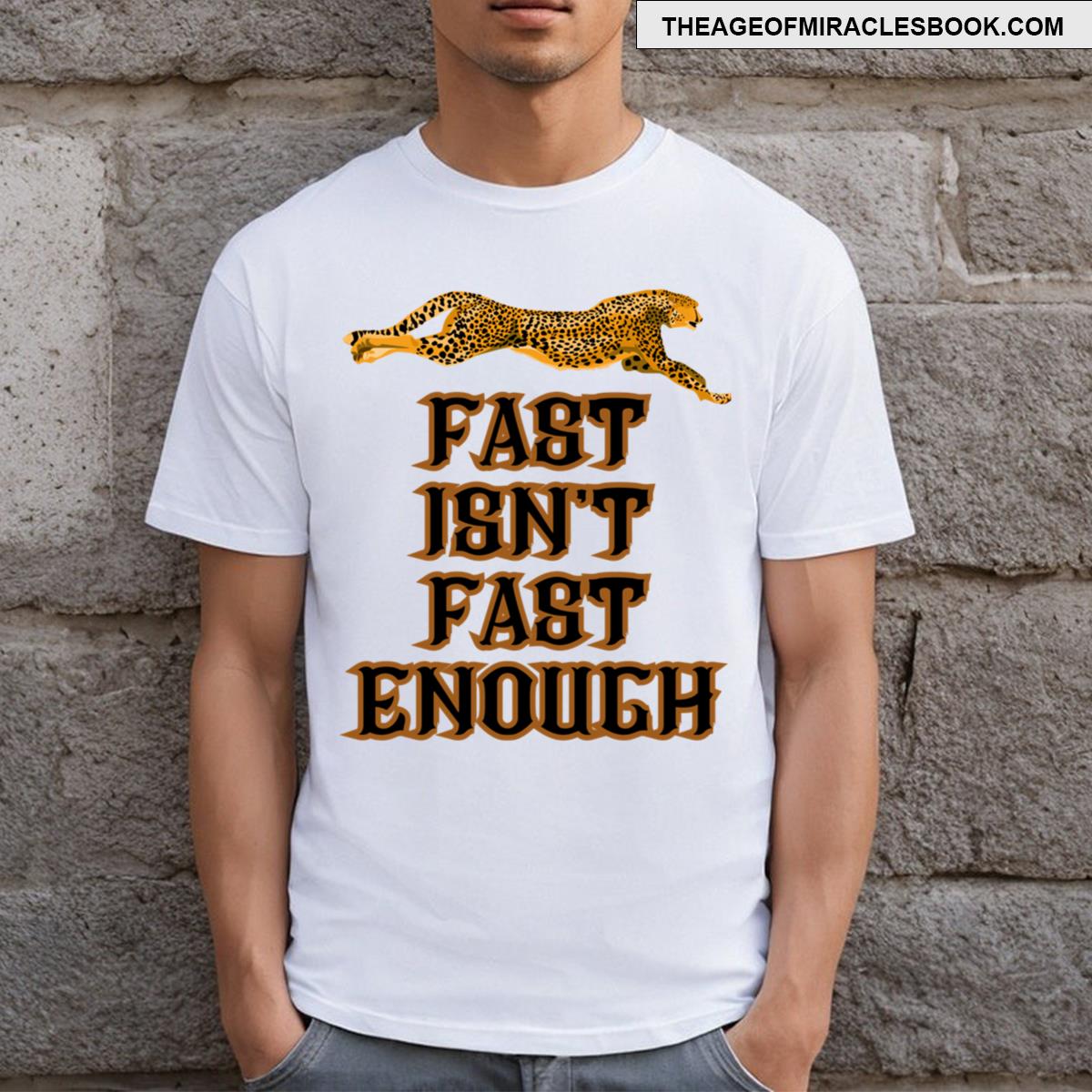 Fast Isn’t Fast Enough T-shirt