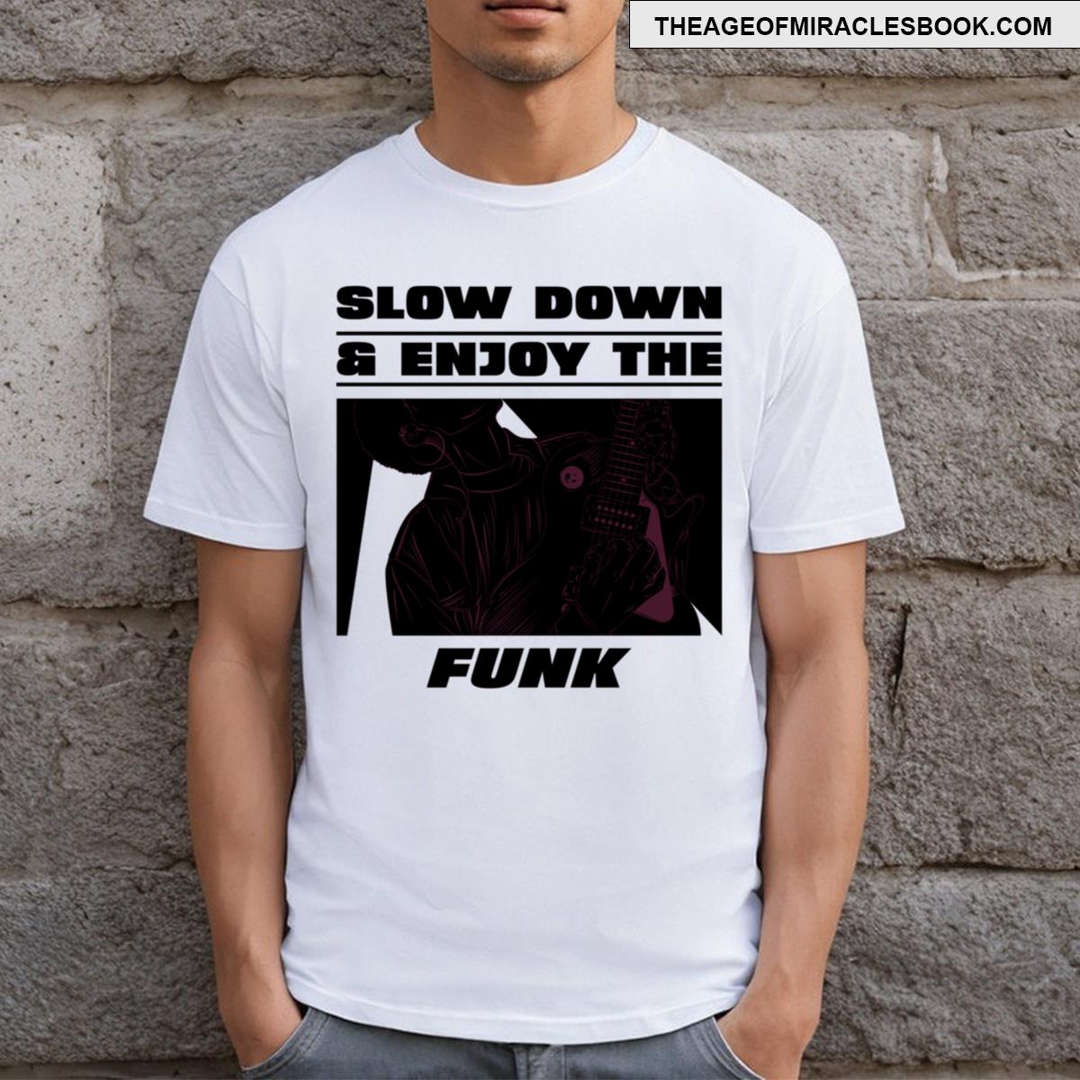 Slow Down And Enjoy The Funk T-shirt