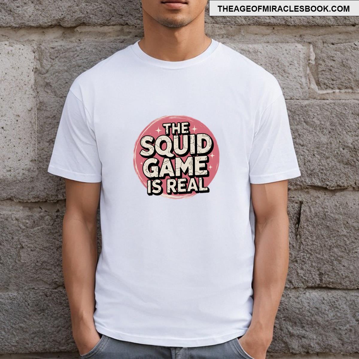 The Squid Game Is Real T-shirt