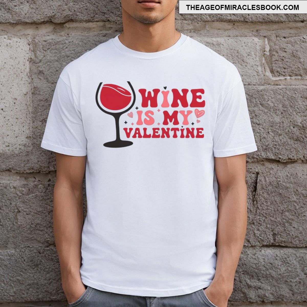 Wine Is My Valentine T-shirt