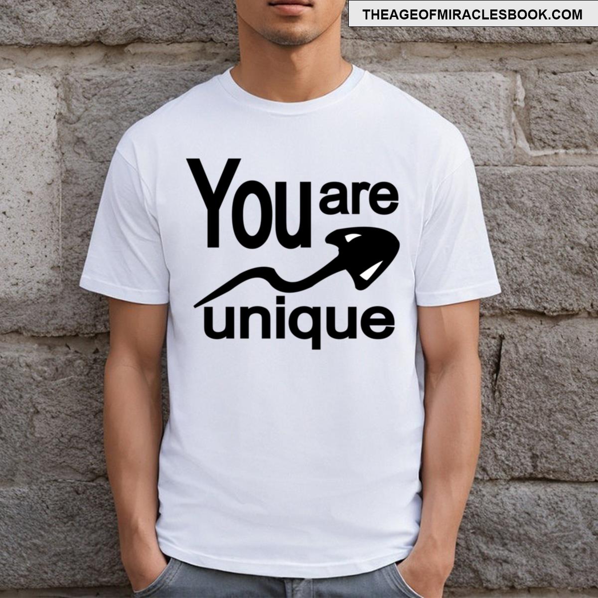 You Are Unique T-shirt
