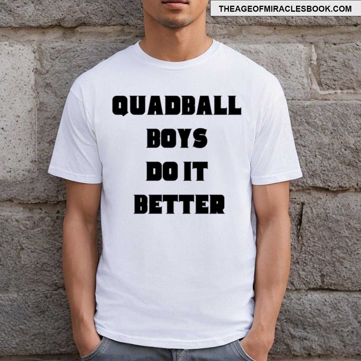 Quadball Boys Do It Better T-shirt