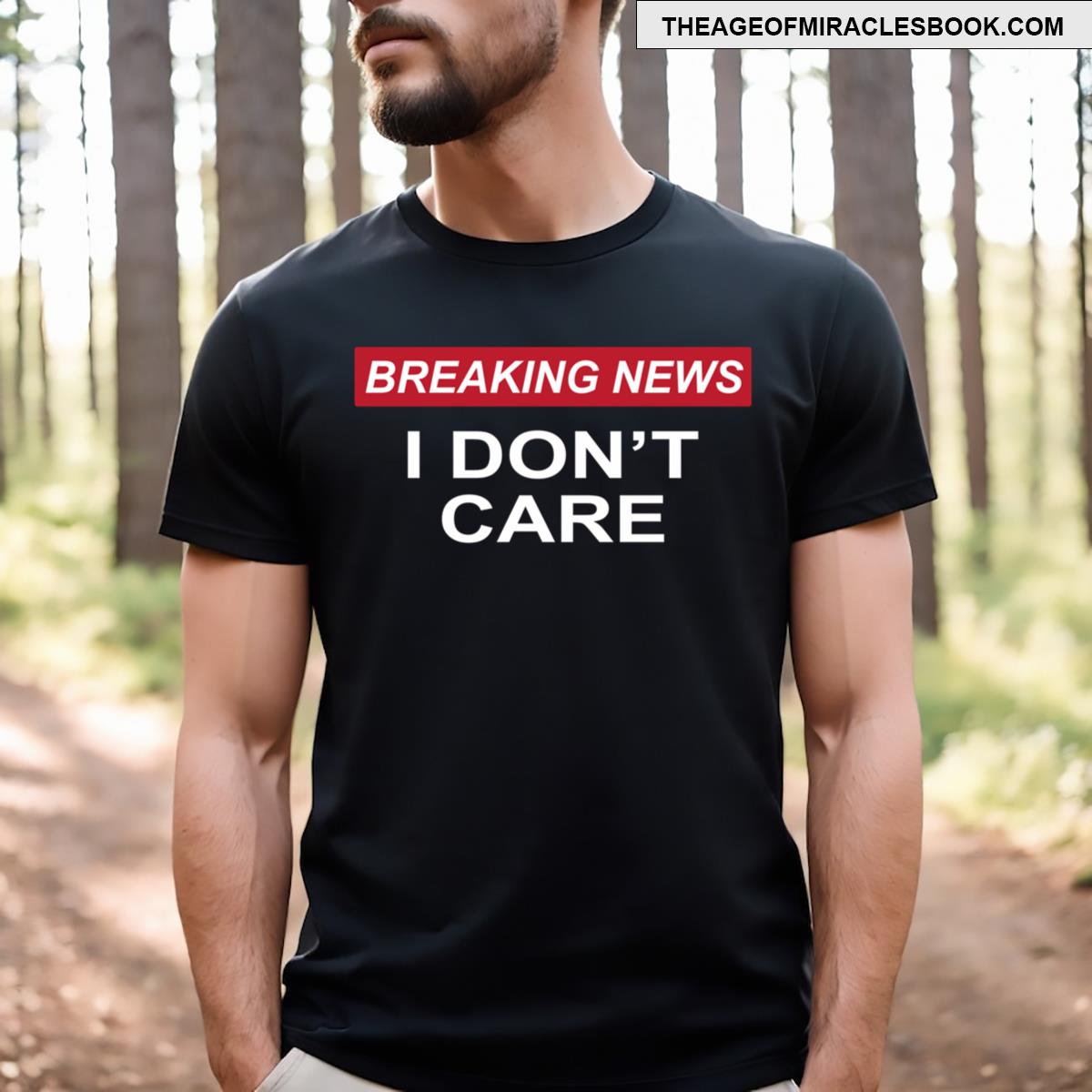 Breaking News I Don’t Care T-shirt