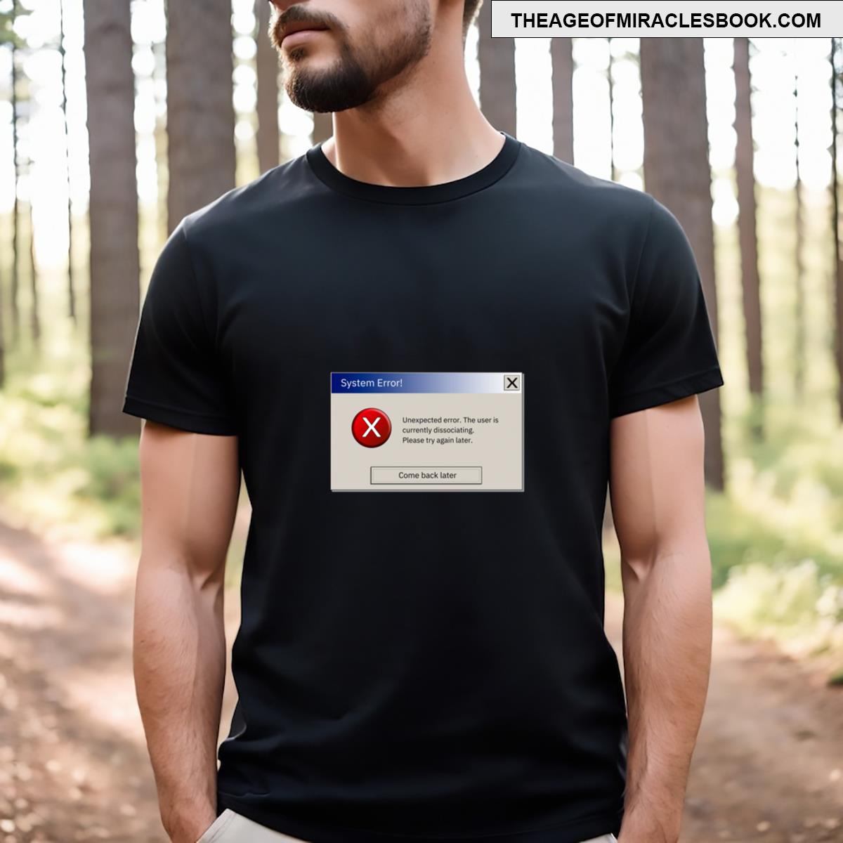 System Unexpected Error User Is Dissociating T-shirt