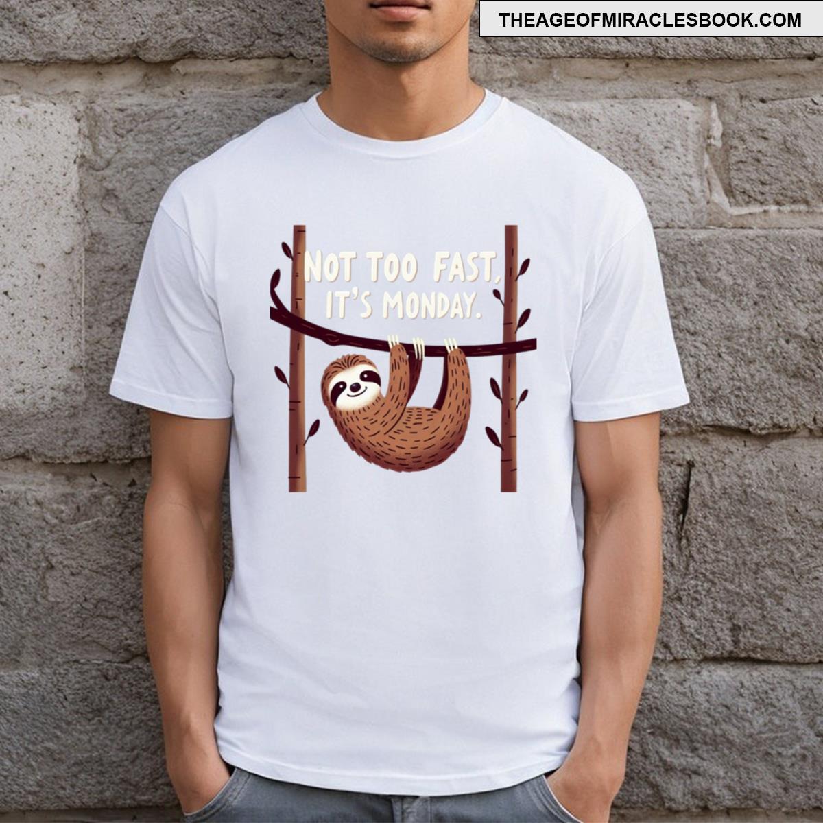 Slow Start Monday Just Hanging Around T-shirt