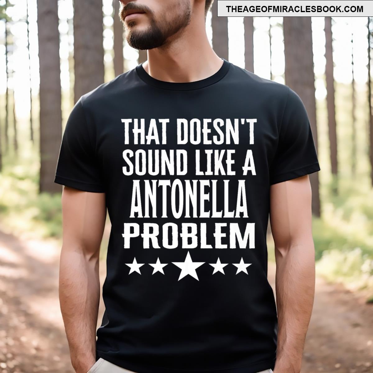 That Doesnt Sound Like A Antonella Problem Name T-shirt