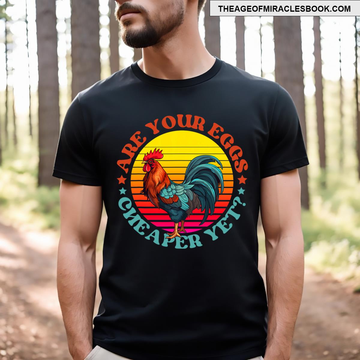 Are Your Eggs Cheaper Yet T-shirt