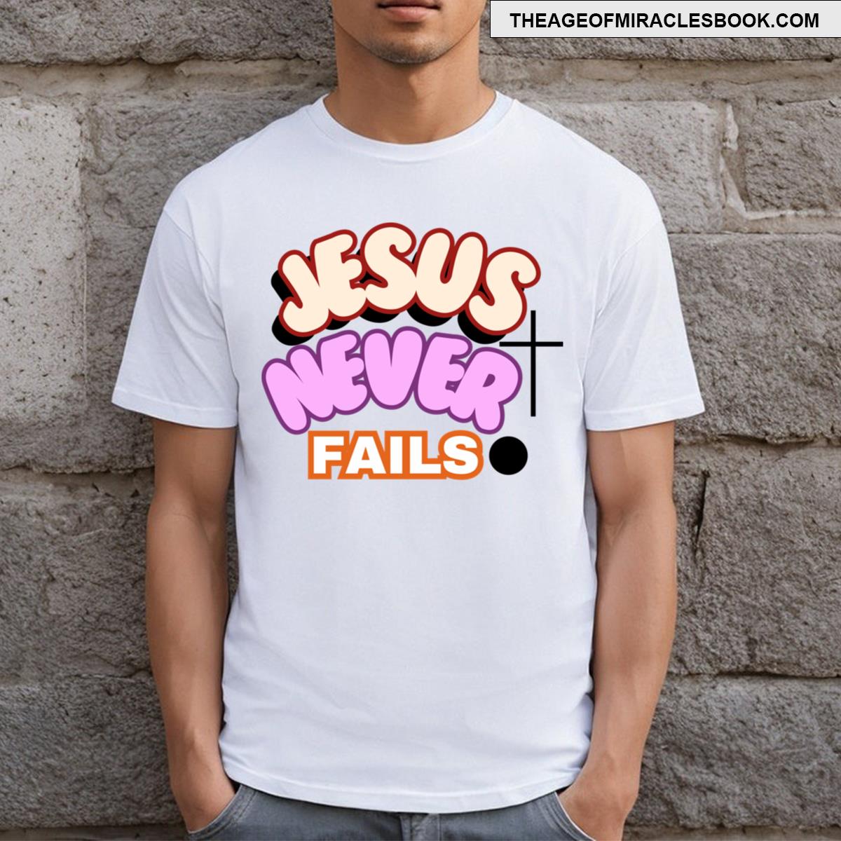 Jesus Never Fails T-shirt