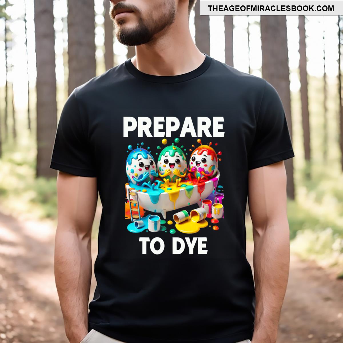 Prepare To Dye Funny Easter Egg Dyeing Eggs Tee Men T-shirt