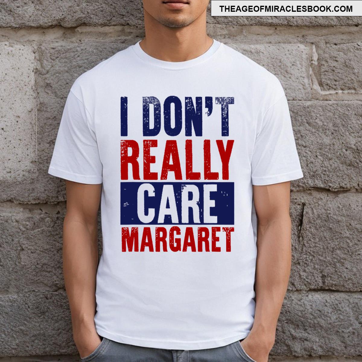 I Don’t Really Care Margaret Apparels T-shirt