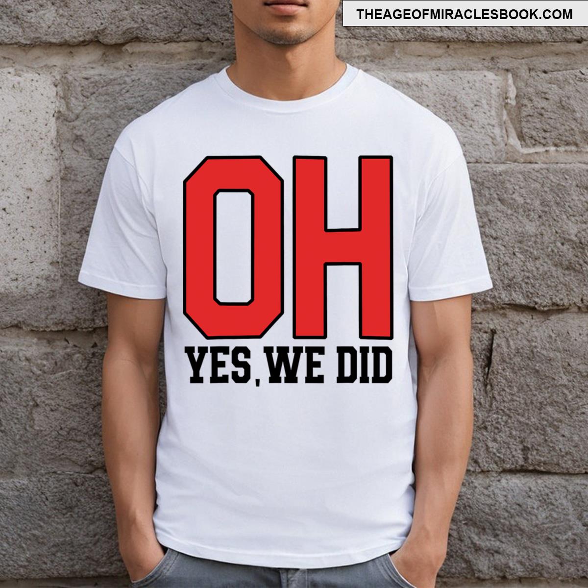 Ohio Oh Yes We Did T-shirt