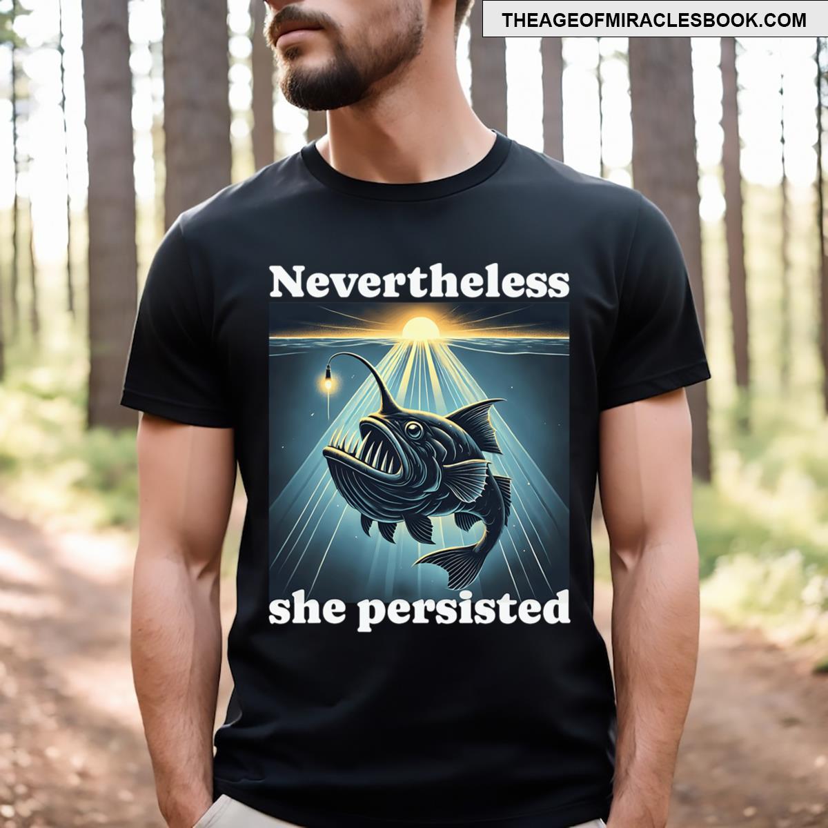 Anglerfish Found The Light Nevertheless She Persisted T-shirt