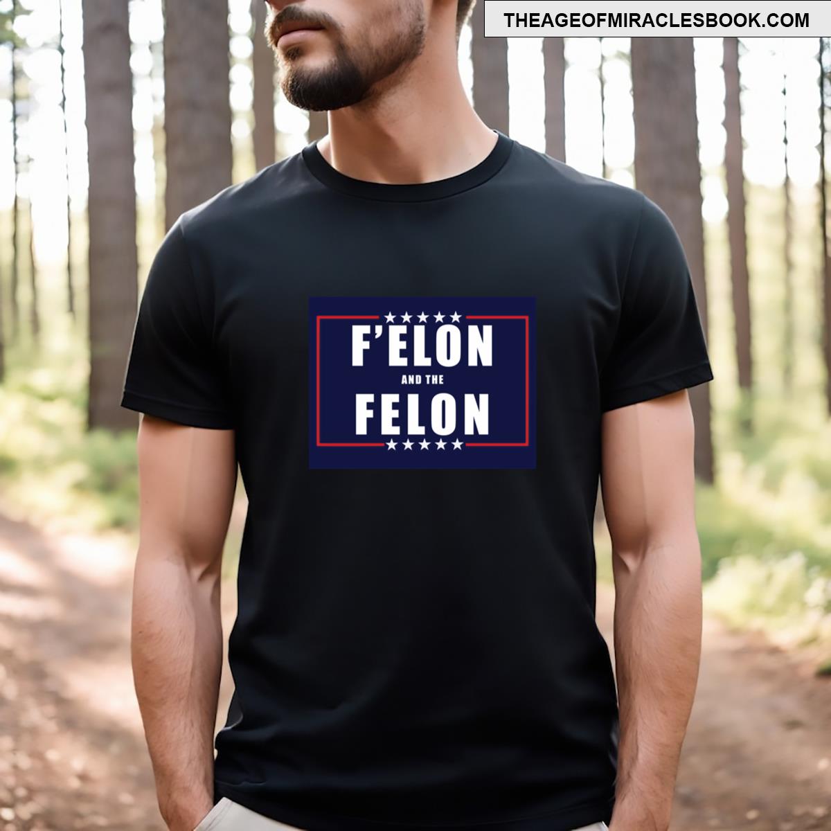 F’elon And The Felon T-shirt