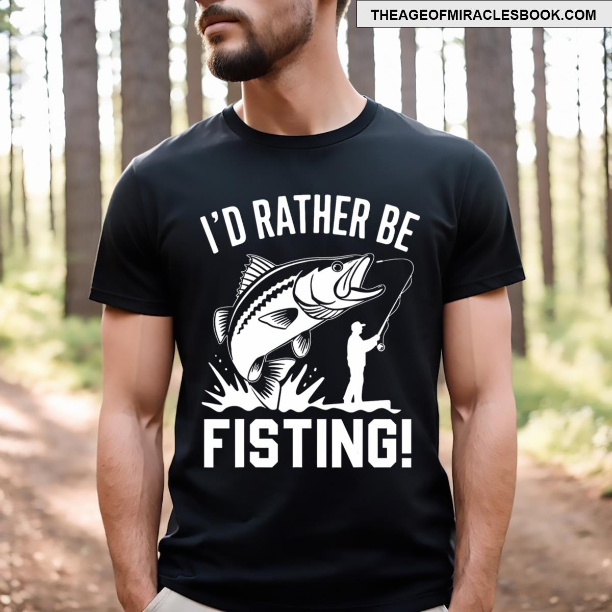 Funny I’d Rather Be Fisting T-shirt