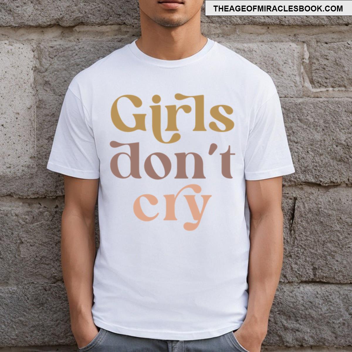 Girls Don’t Cry T-shirt