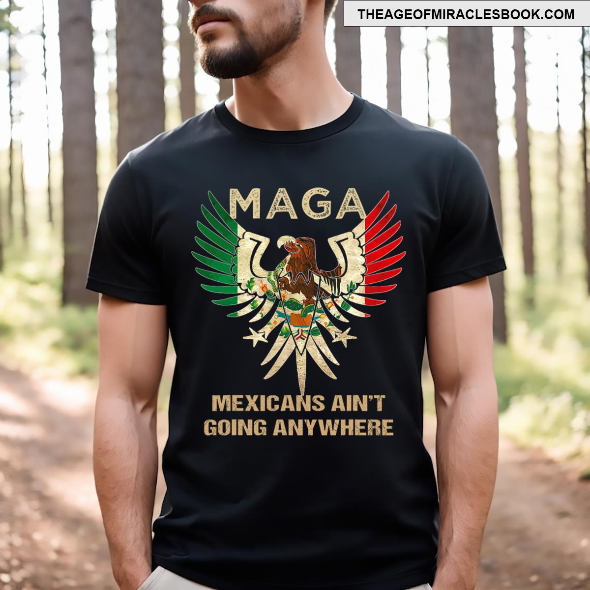 Maga Mexicans Ain’t Going Anywhere T-shirt