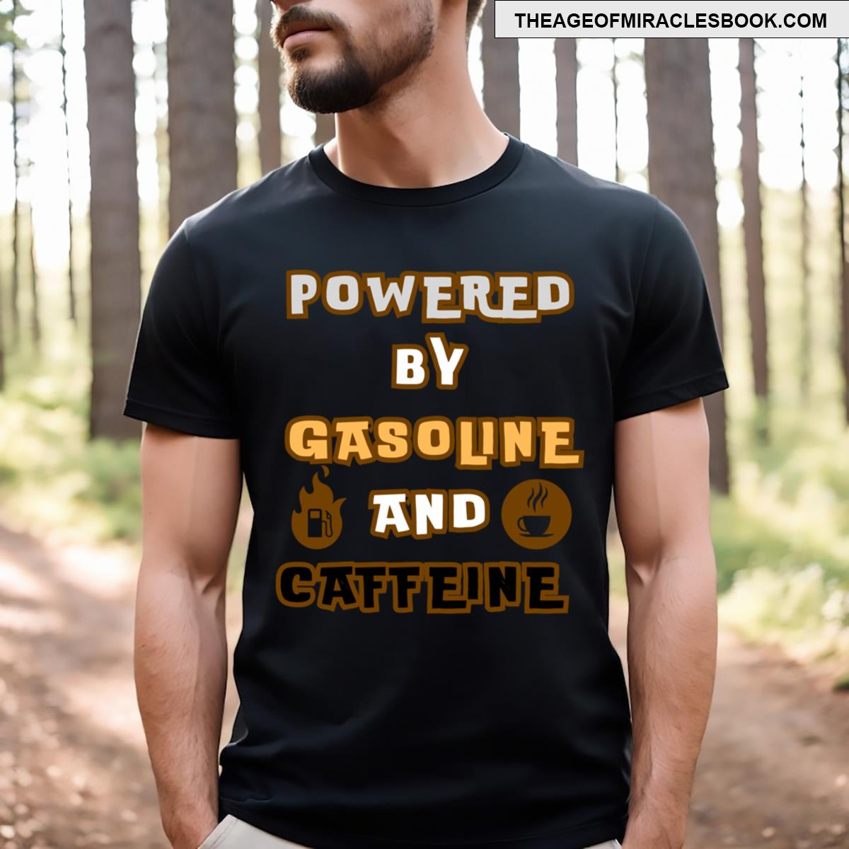 Powered By Gasoline And Caffeine T-shirt