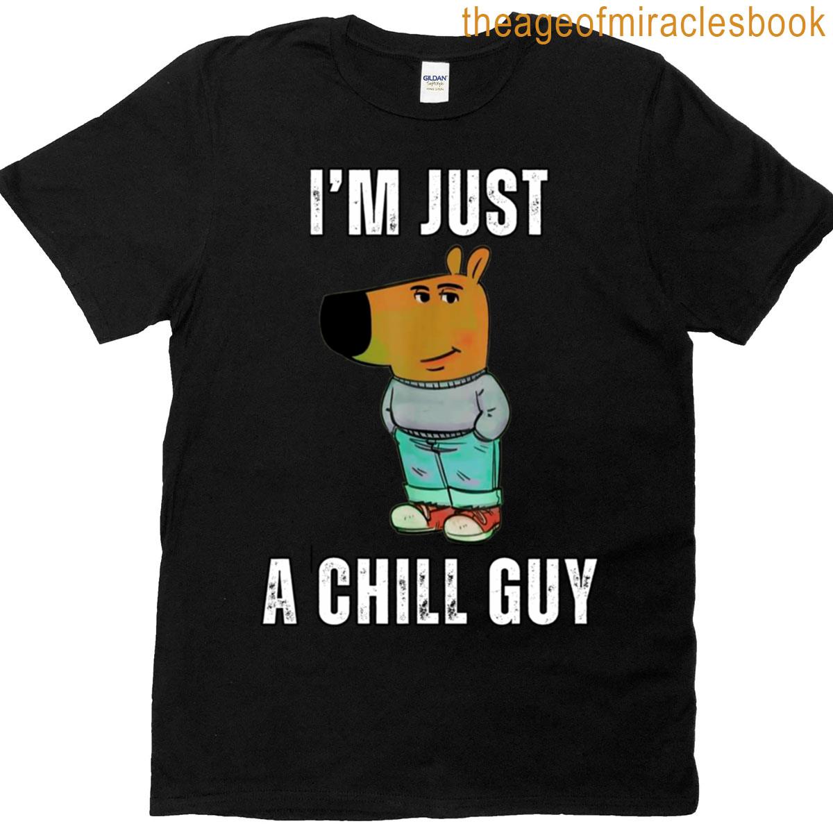 I’m Just A Chill Guy Funny Chill Guy T-shirt