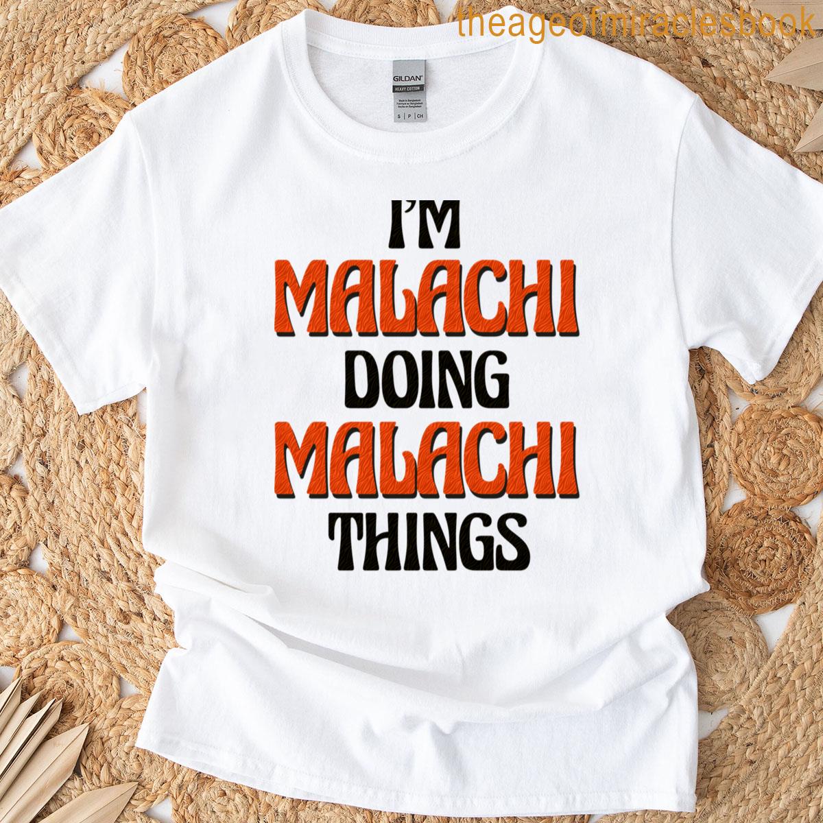 I’m Malachi Doing Malachi Things T-shirt