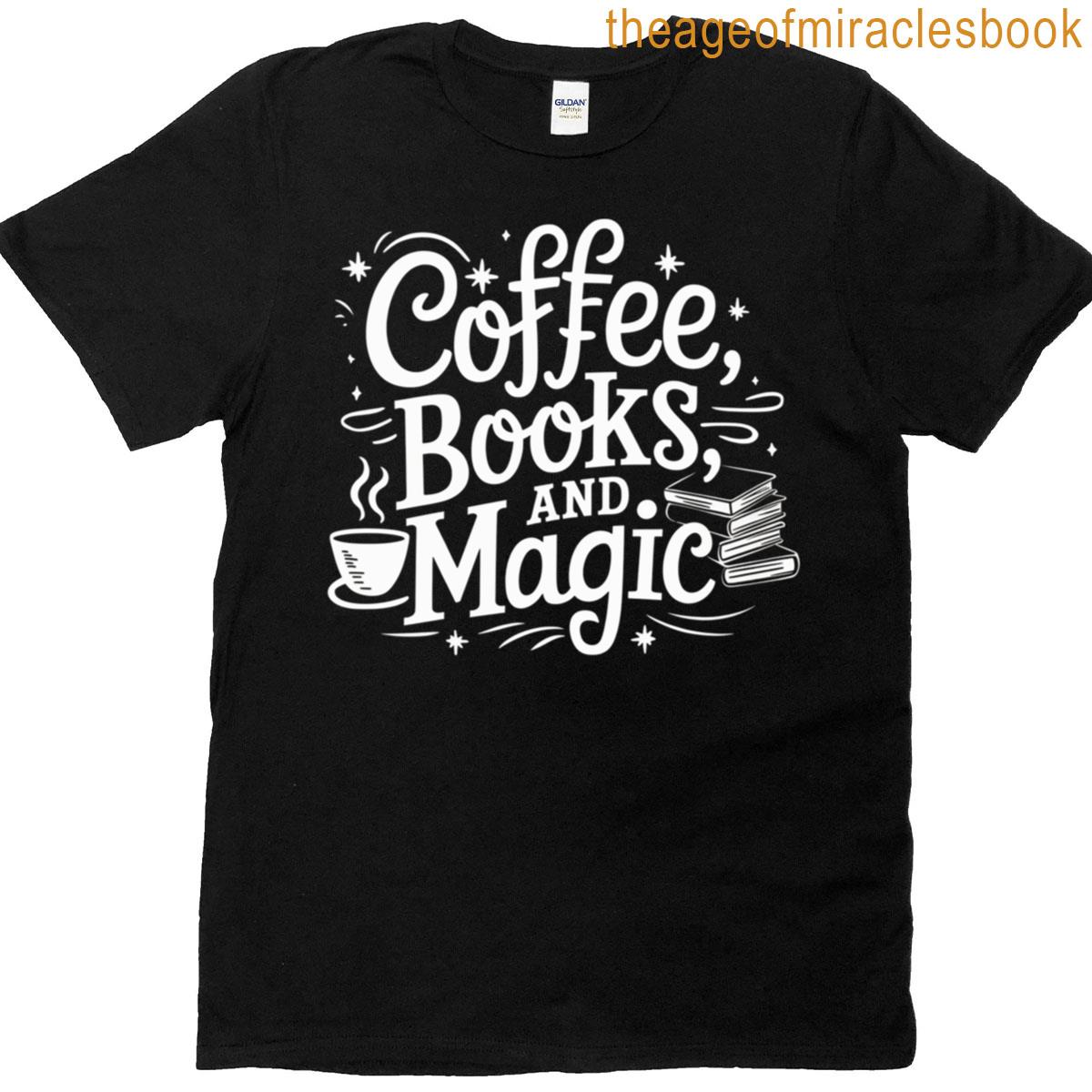 Coffee Books And Magic T-shirt