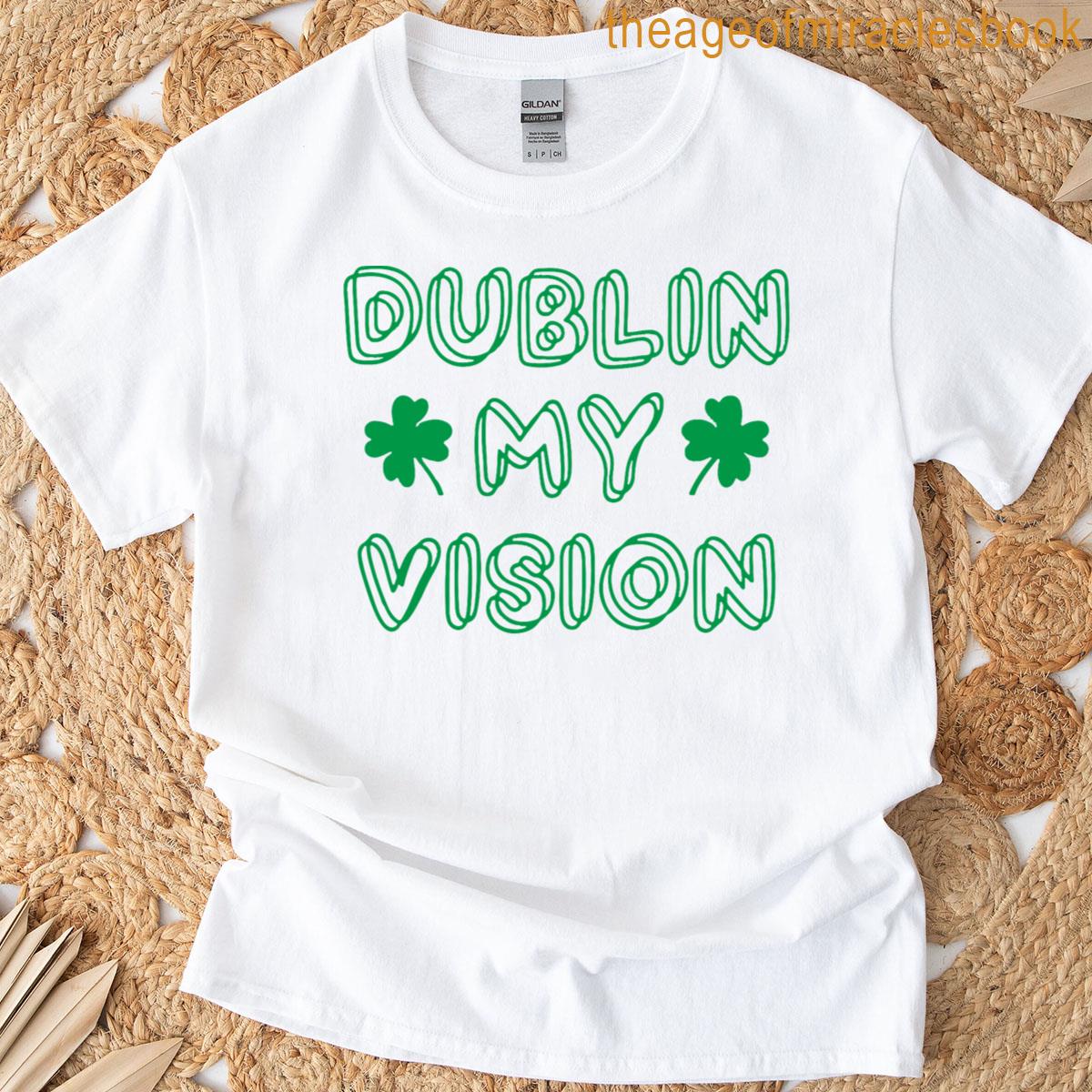 Dublin My Vision St Patrick’s Day T-shirt