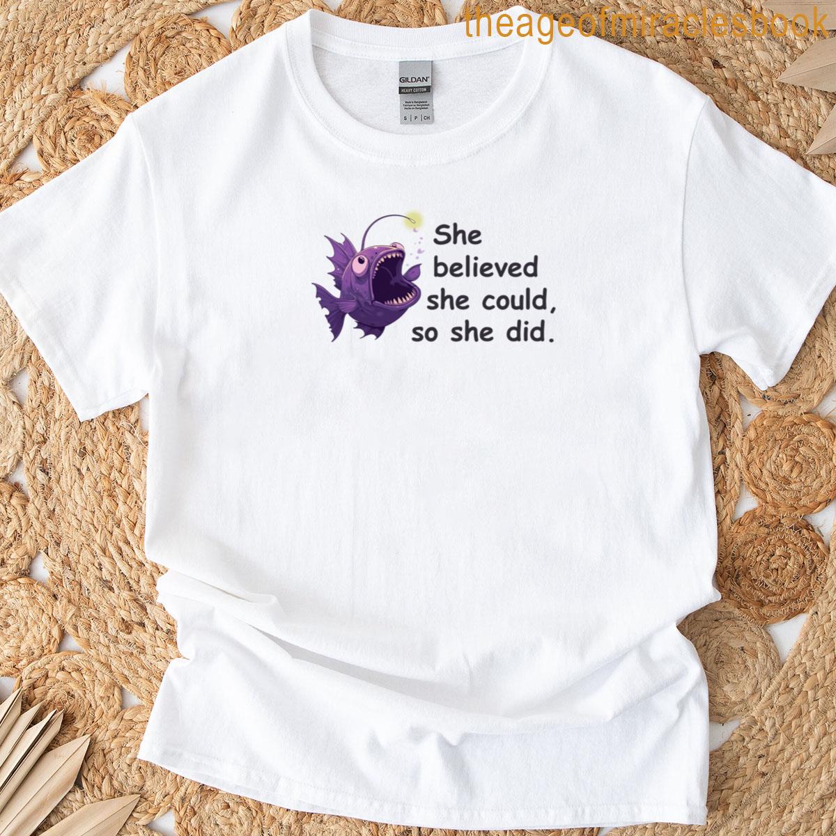 She Believed She Could Anglerfish T-shirt