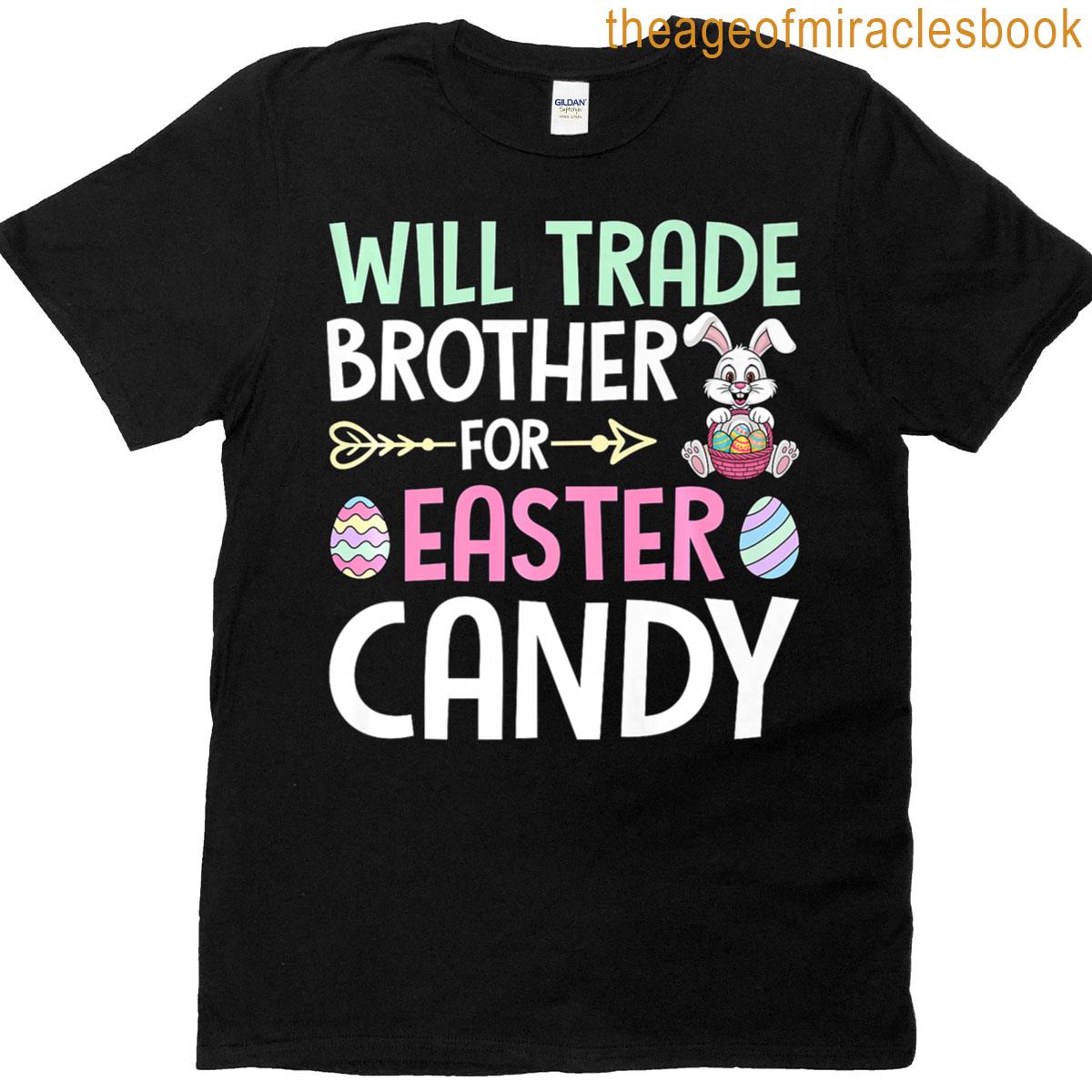 Will Trade Brother For Easter Candy Funny Easter T-shirt