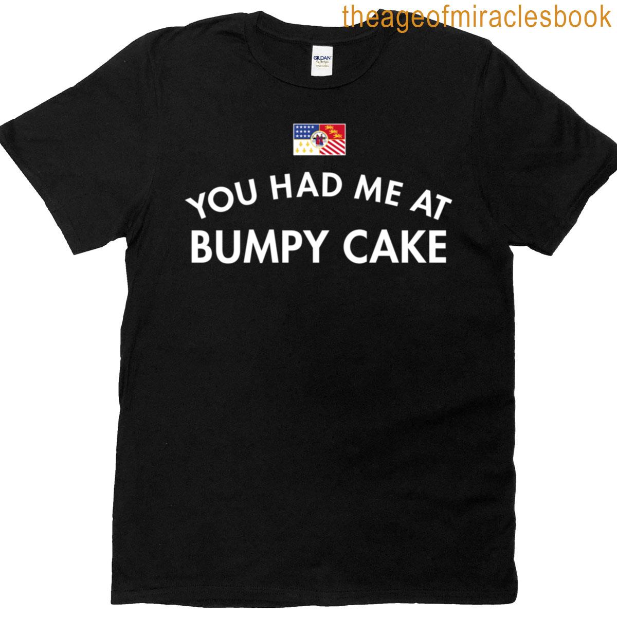 You Had Me At Bumpy Cake T-shirt