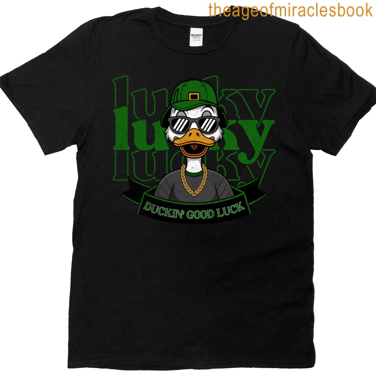 Duckin’ Good Luck T-shirt