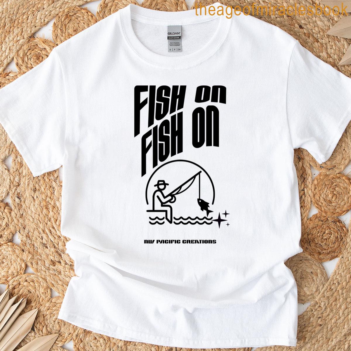 Fish On Fish On T-shirt
