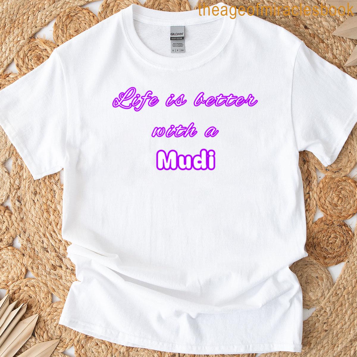 Life Is Better With A Mudi T-shirt