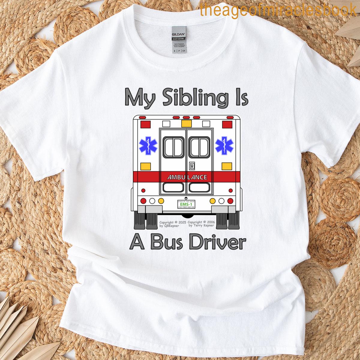 My Sibling Is A Bus Driver T-shirt