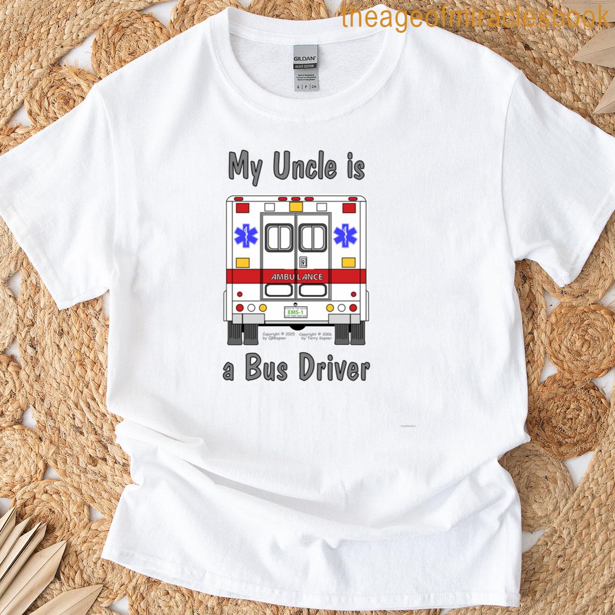 My Uncle Is A Bus Driver T-shirt
