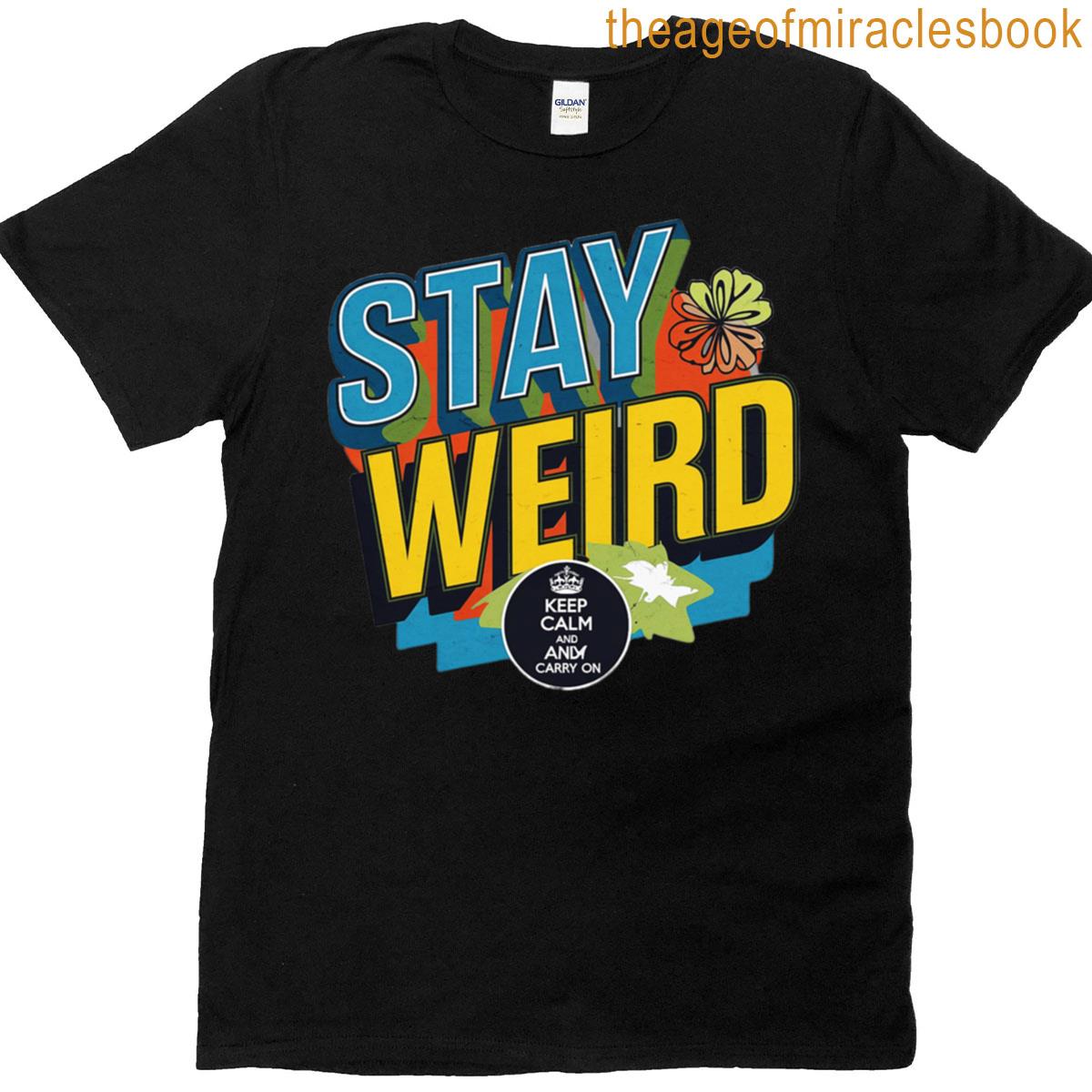 Stay Weird Art Design T-shirt