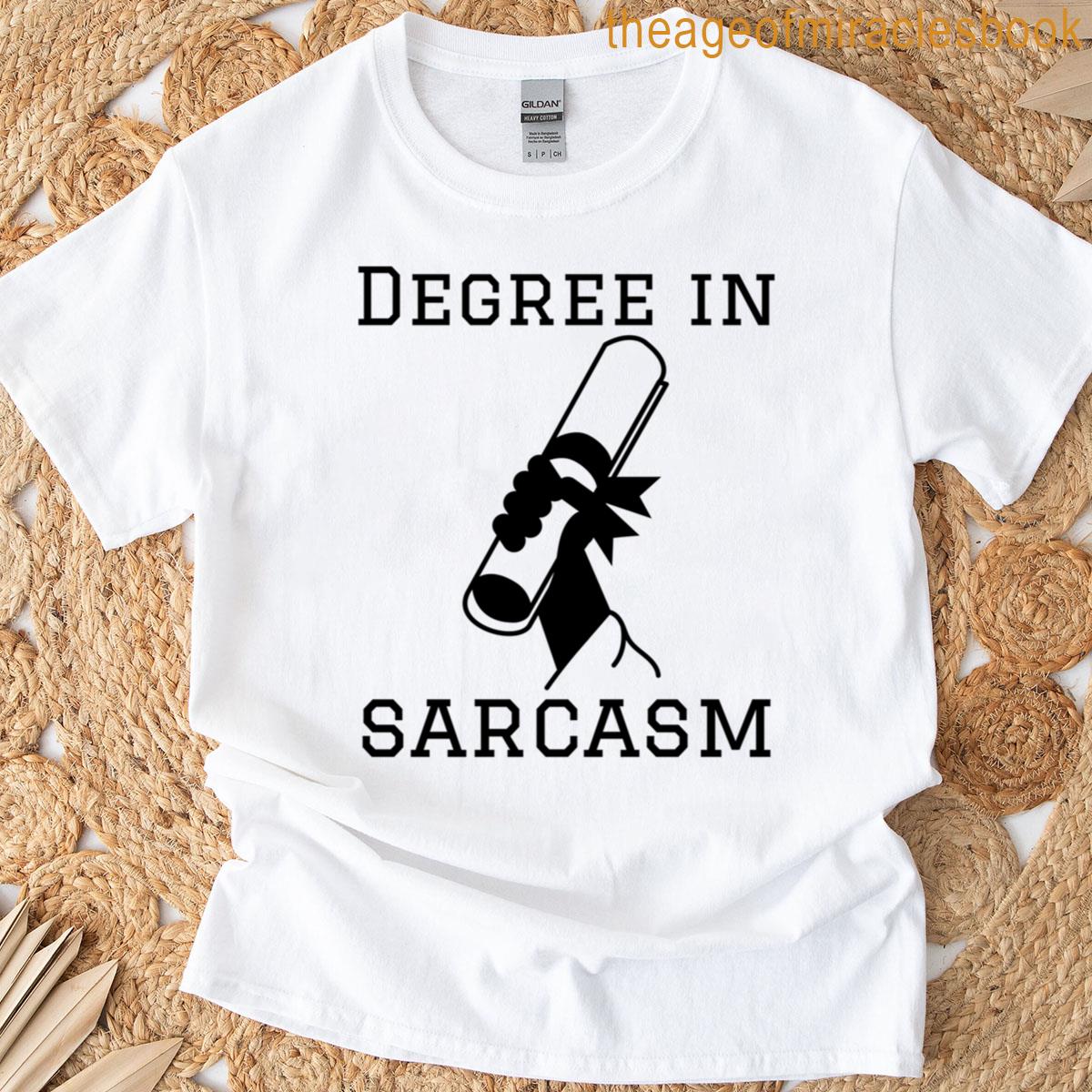 Degree In Sarcasm T-shirt