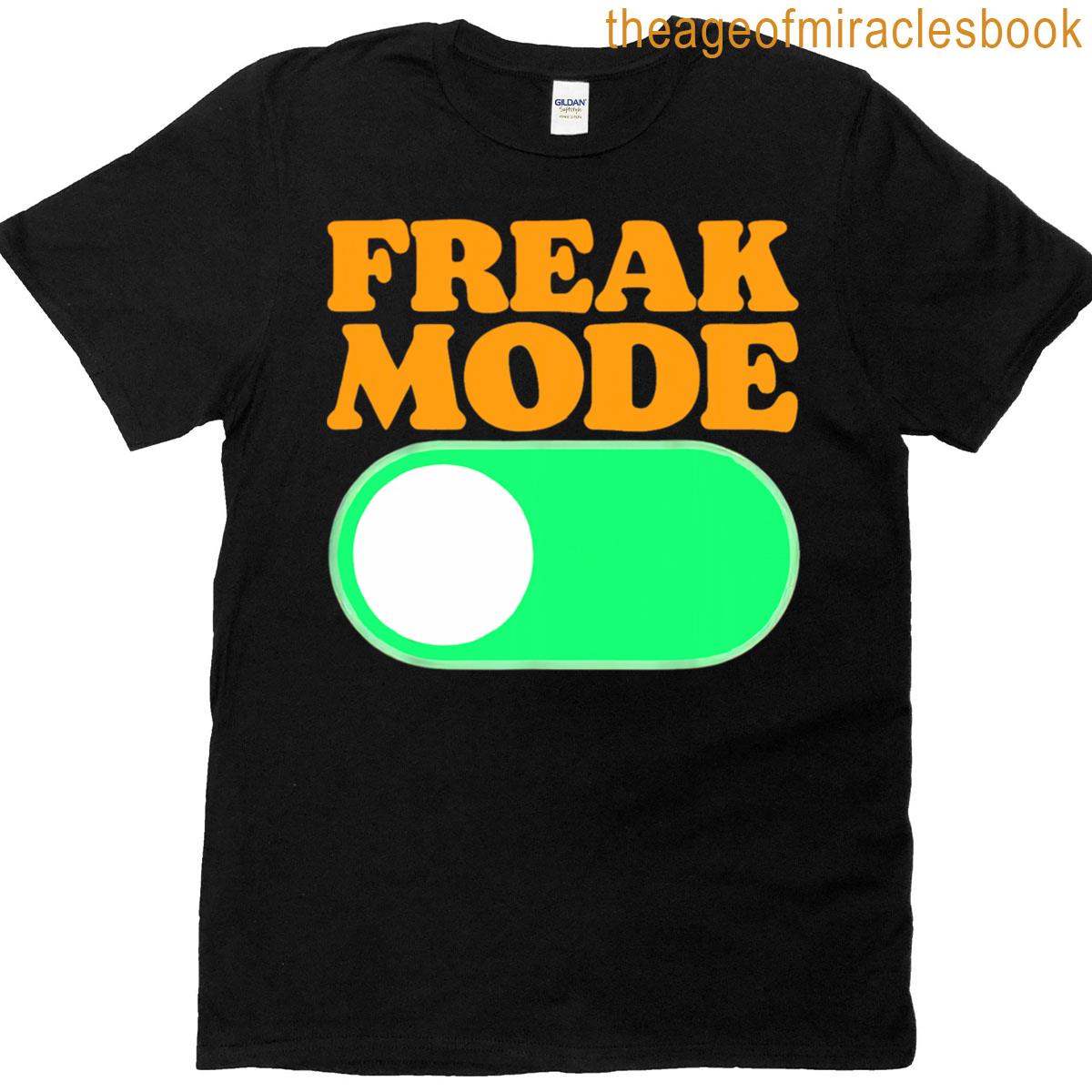 Freak Mode On T-shirt
