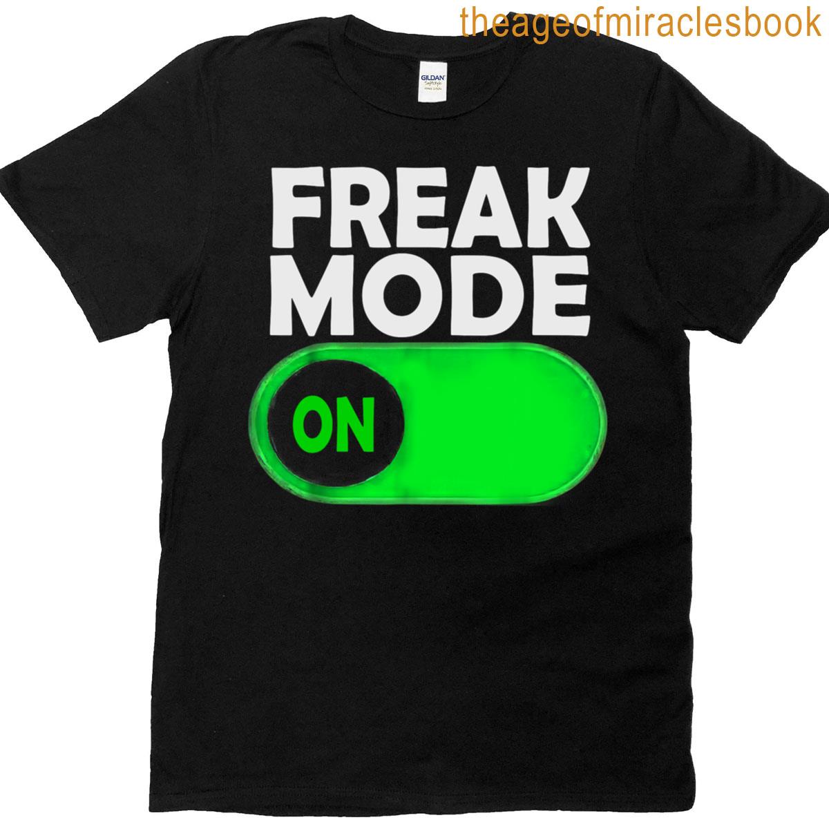 Funny Freak Mode On T-shirt