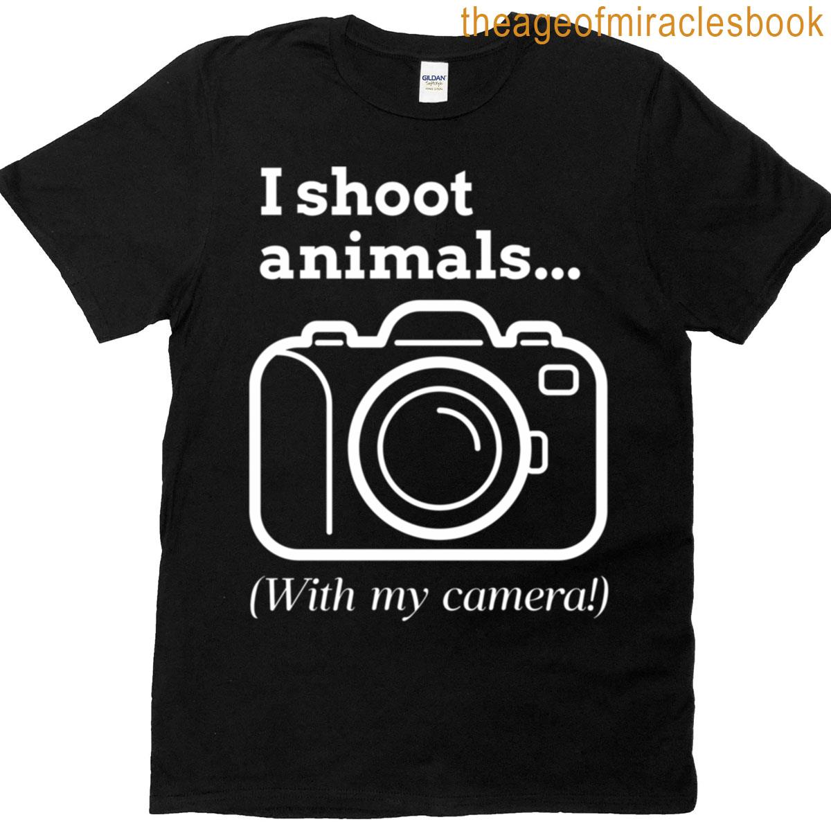 I Shoot Animals With My Camera! T-shirt