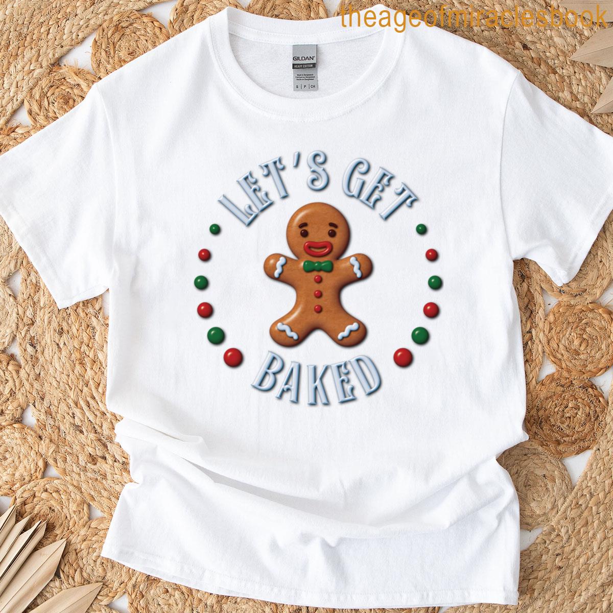 Let’s Get Baked T-shirt