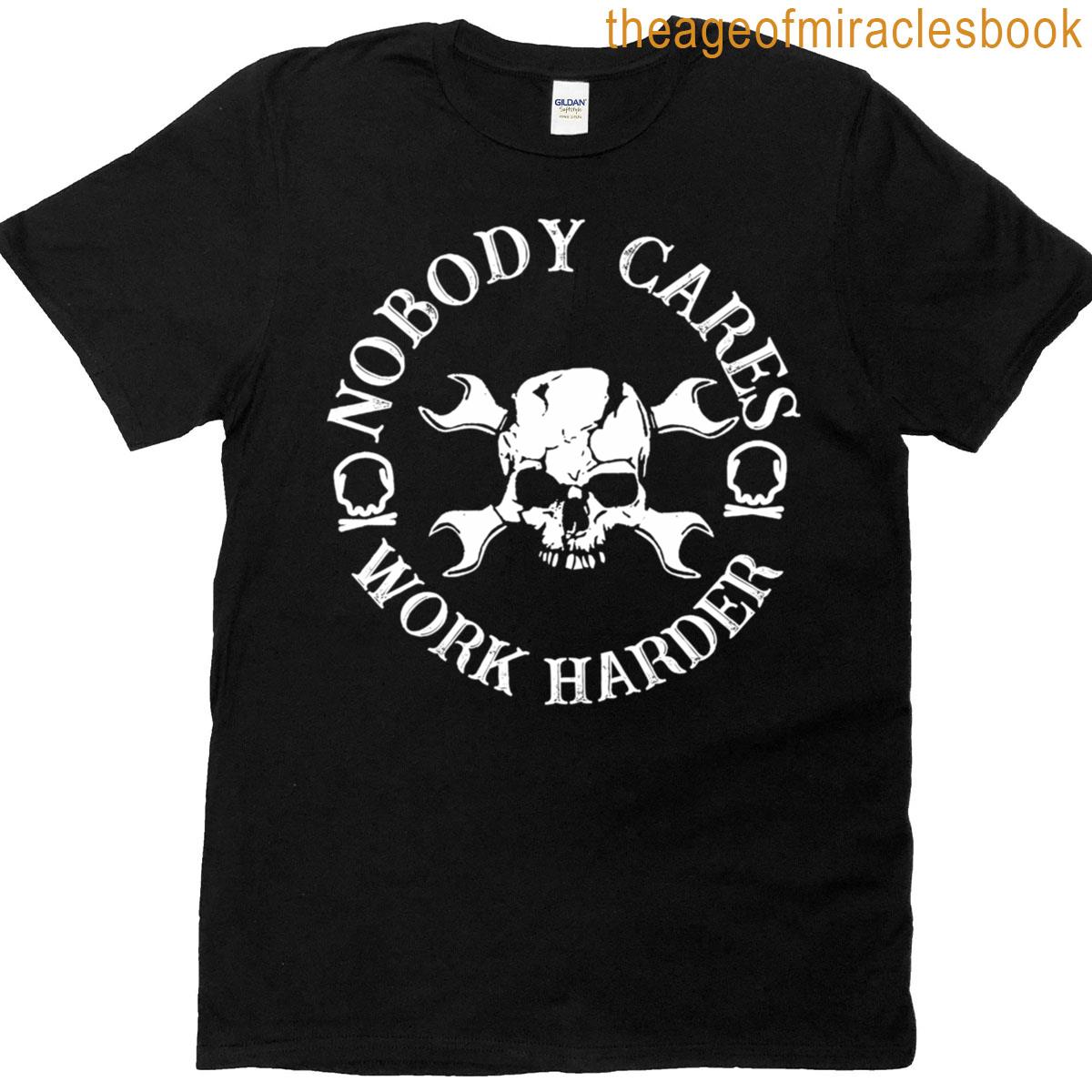 Nobody Cares Work Harder Pullover T-shirt