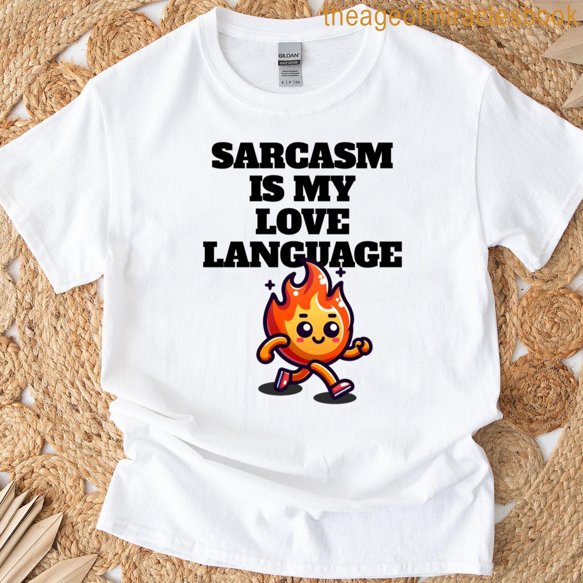 Sarcasm Is My Love Language T-shirt