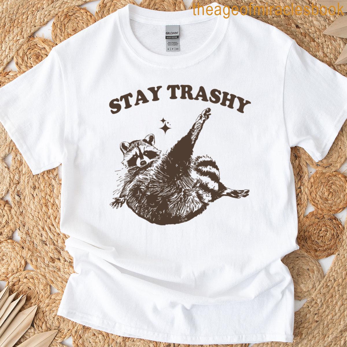 Stay Trashy T-shirt