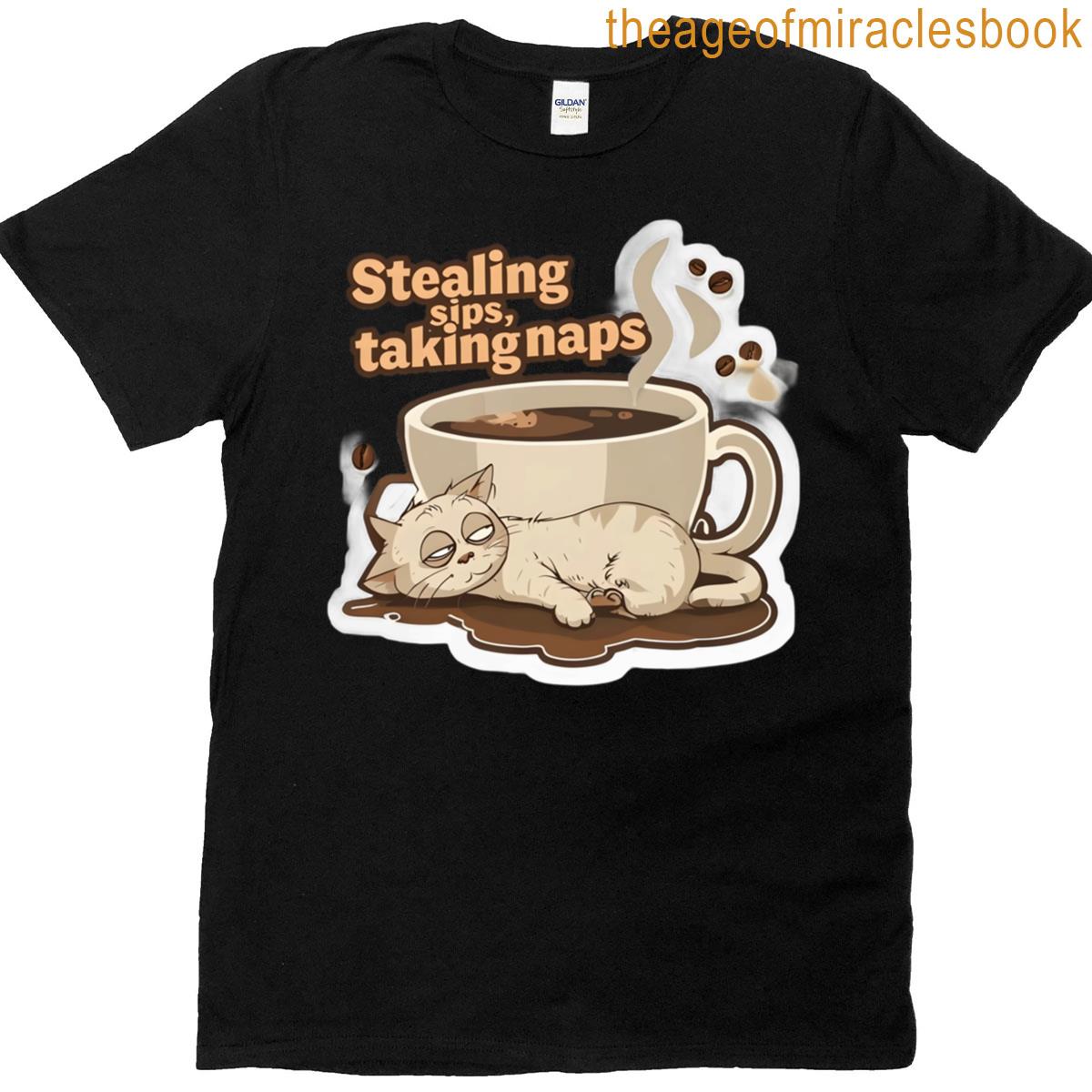 Stealing Sips Taking Naps T-shirt
