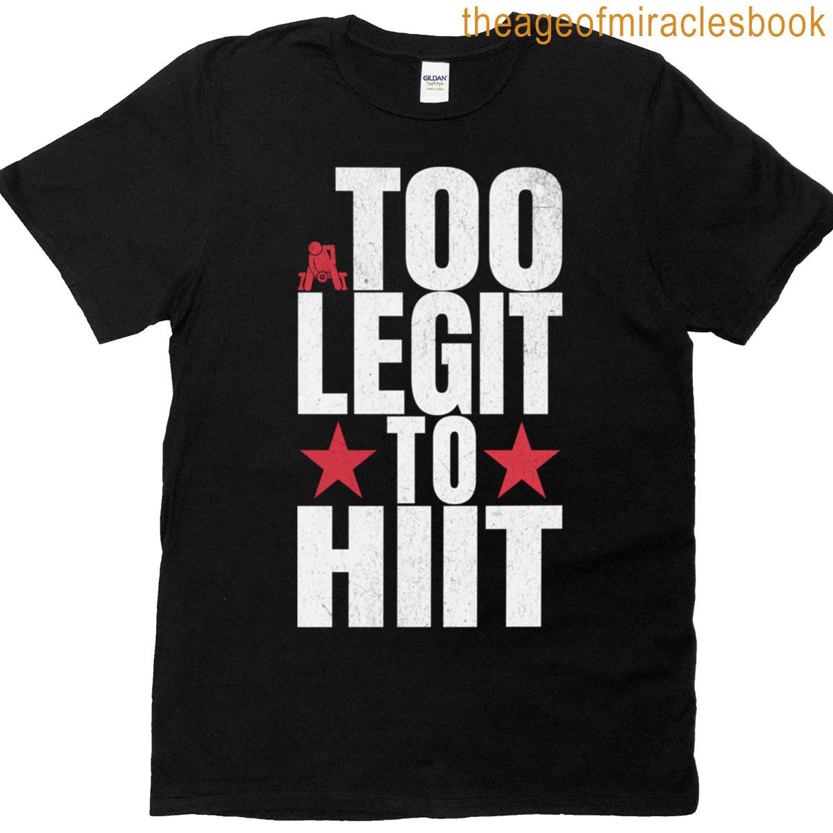 Too Legit To Hiit T-shirt