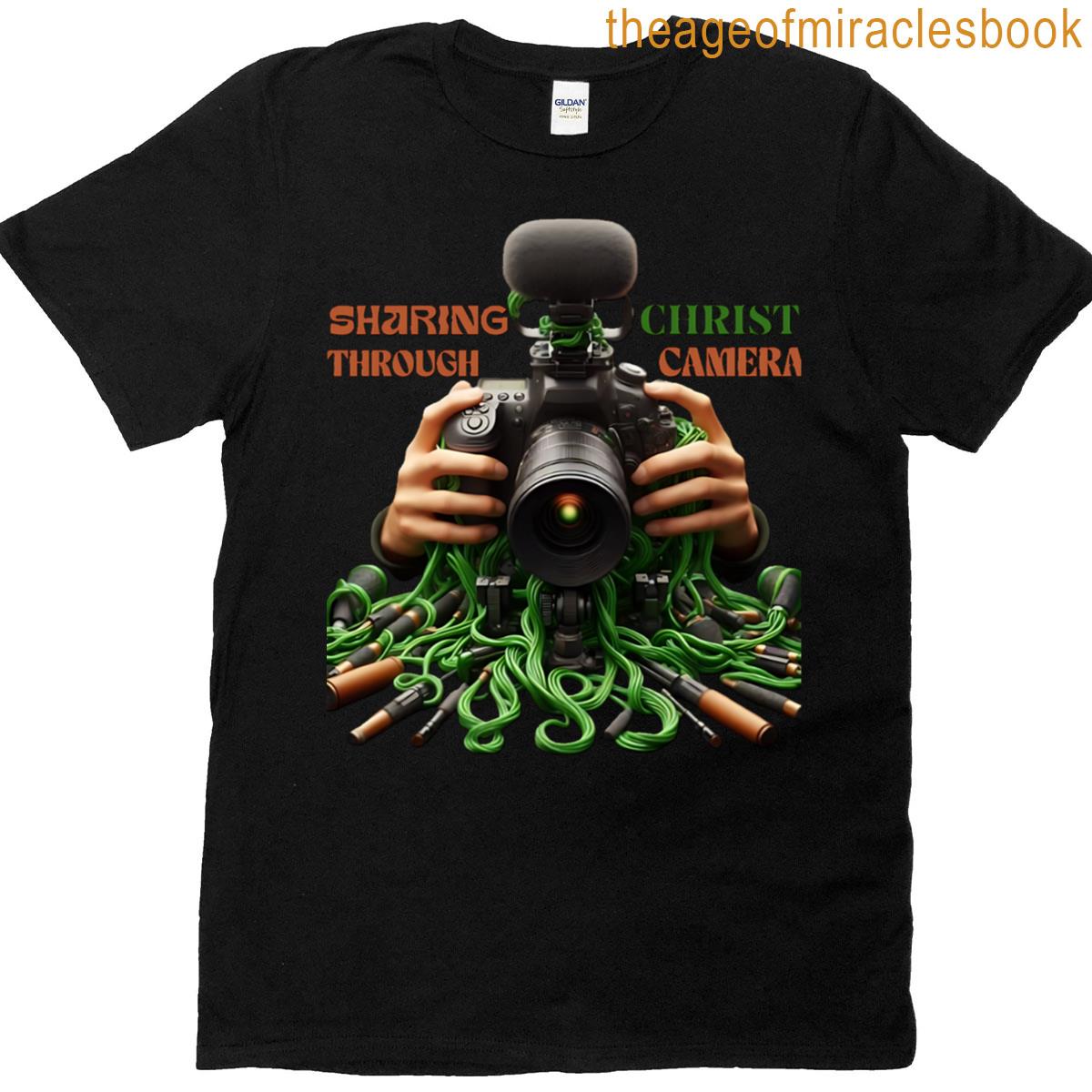 Capturing Faith Sharing Christ Through Photography T-shirt