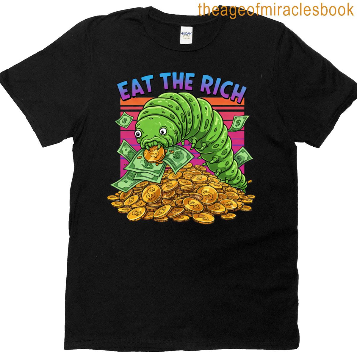Hungry Caterpillar Eats The Rich T-shirt