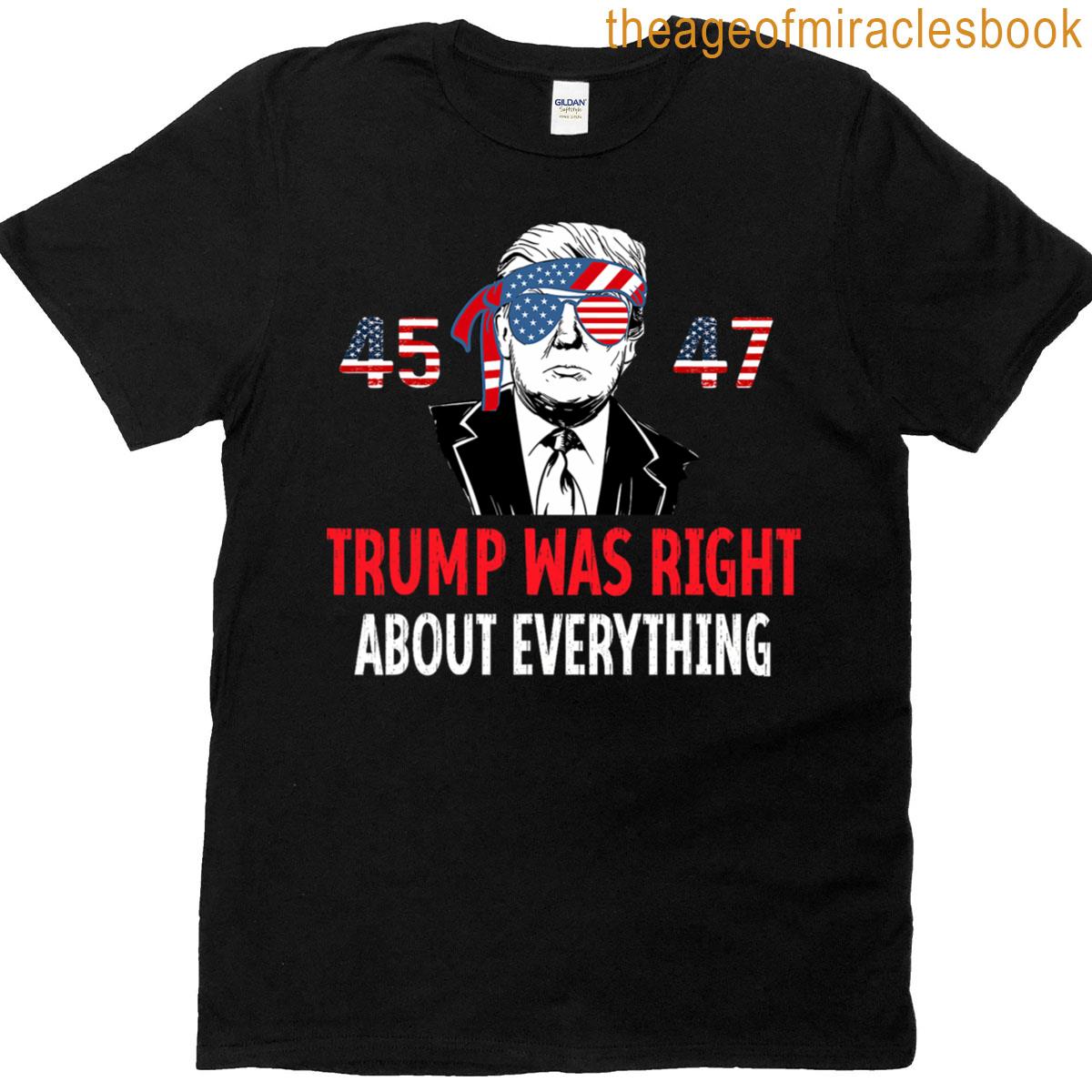 Right About Everything Trumps American Flag Hat 45 47 T-shirt