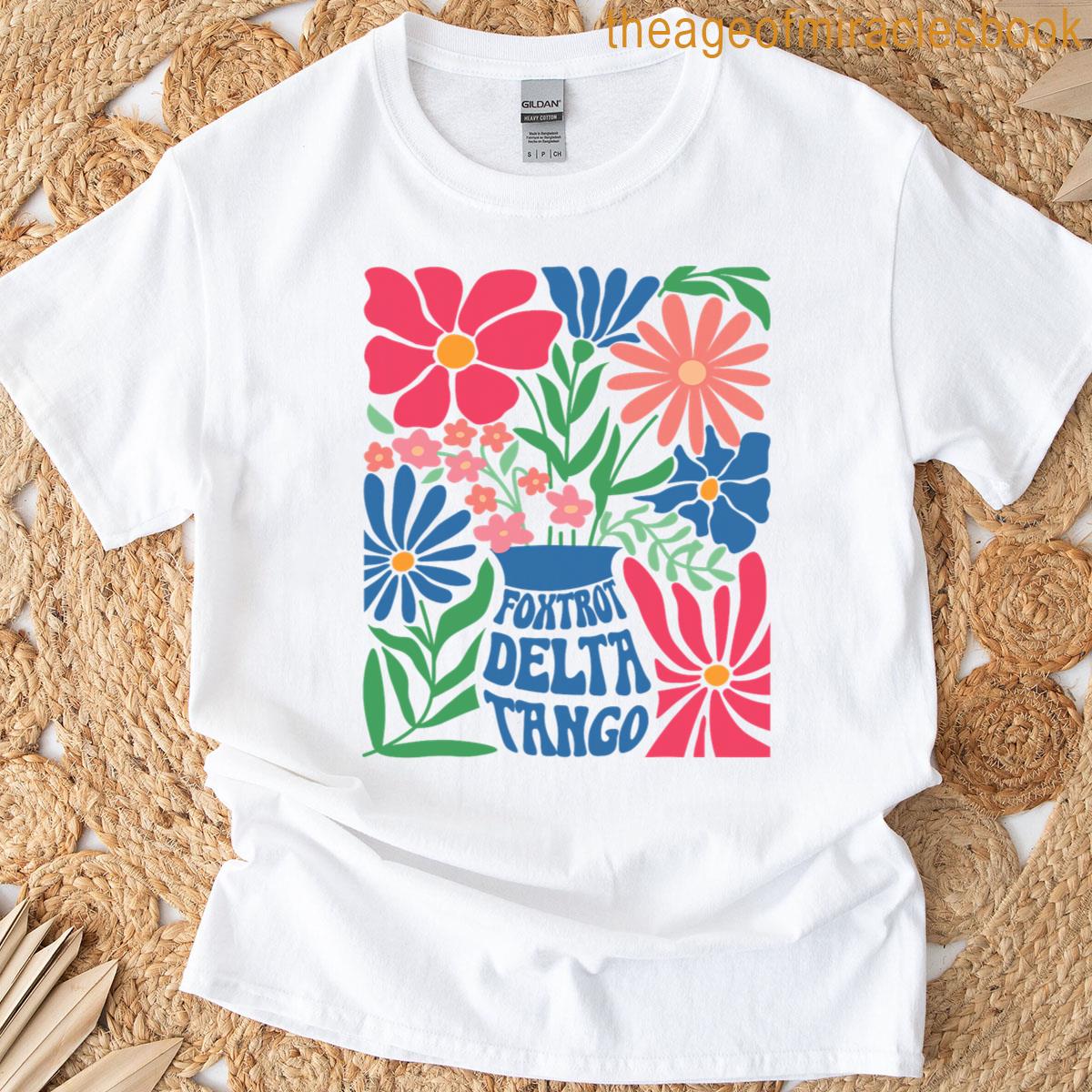 Foxtrots Deltas Tangos Flower Boho T-shirt