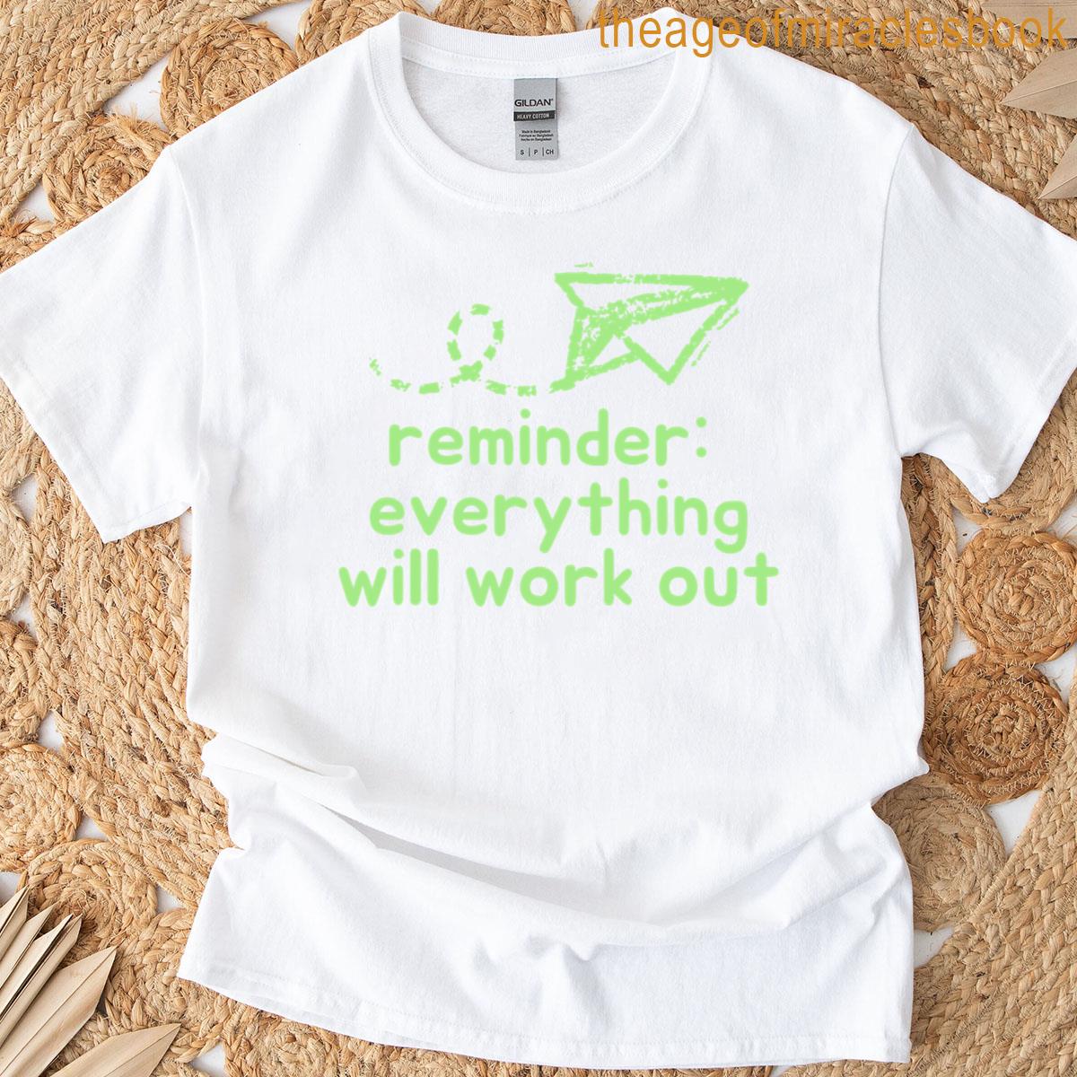 Motivational Reminders Everything Will Work Out T-shirt