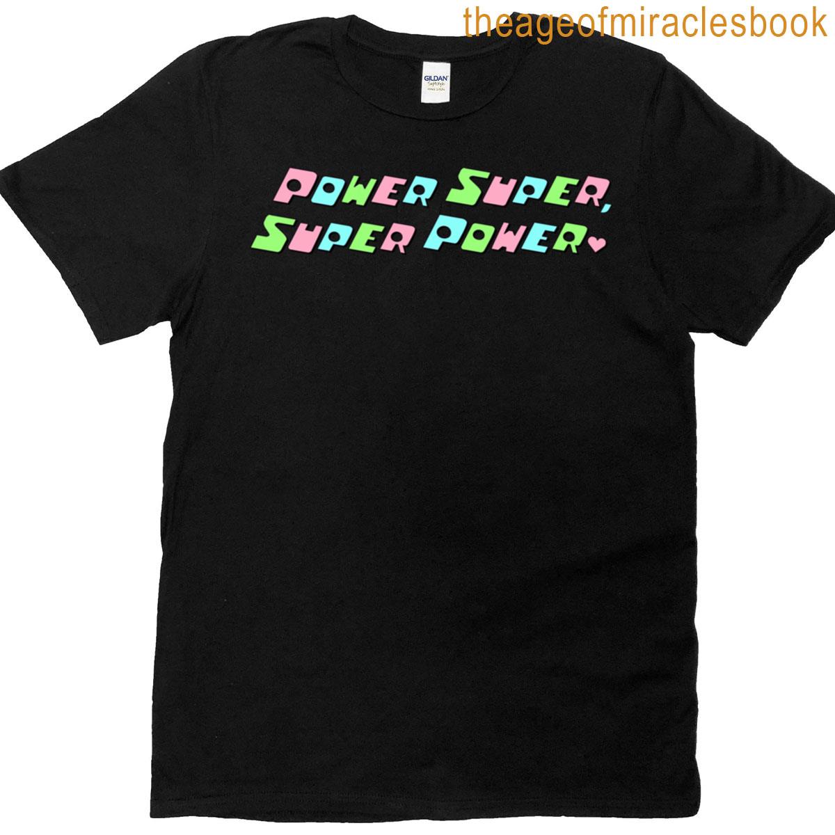 Power Super Super Power T-shirt